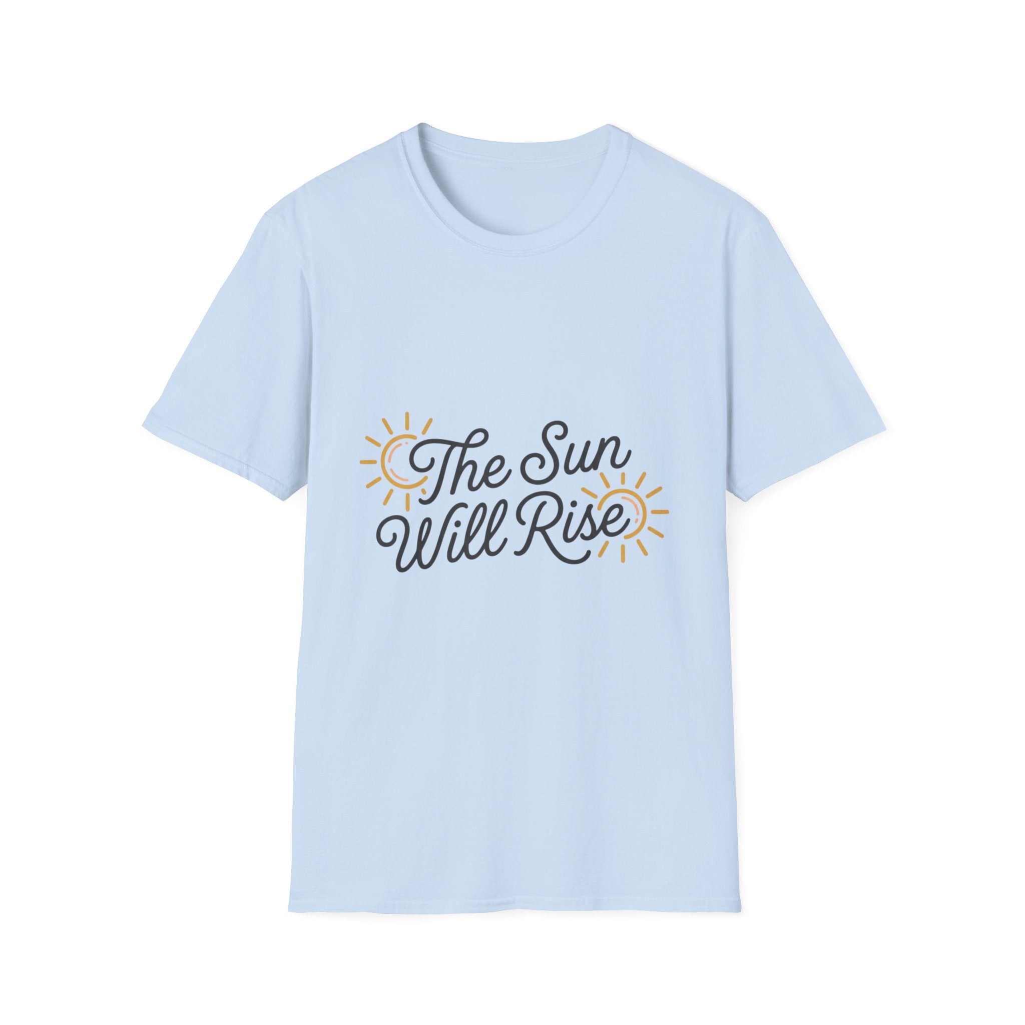 The Sun Will Rise T-Shirt — Inspirational Sunrise Graphic Tee