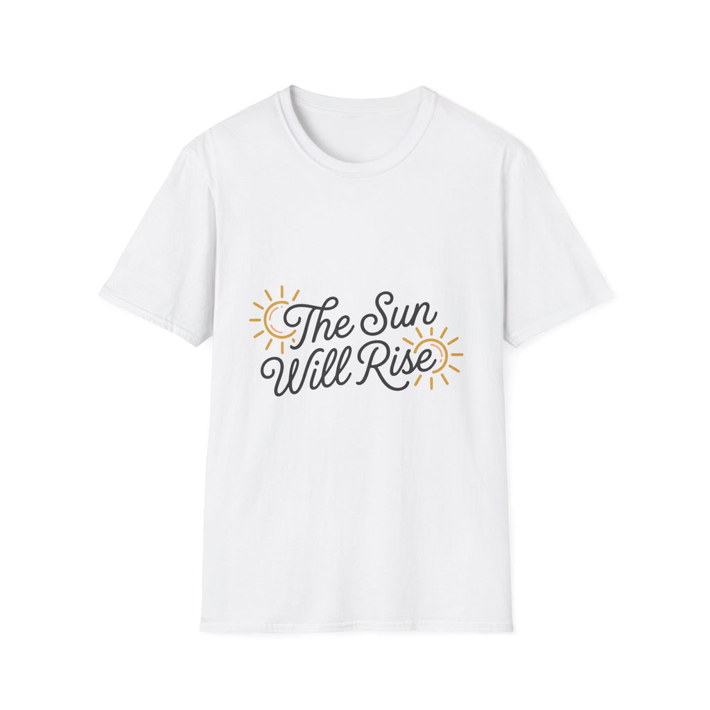 The Sun Will Rise T-Shirt — Inspirational Sunrise Graphic Tee