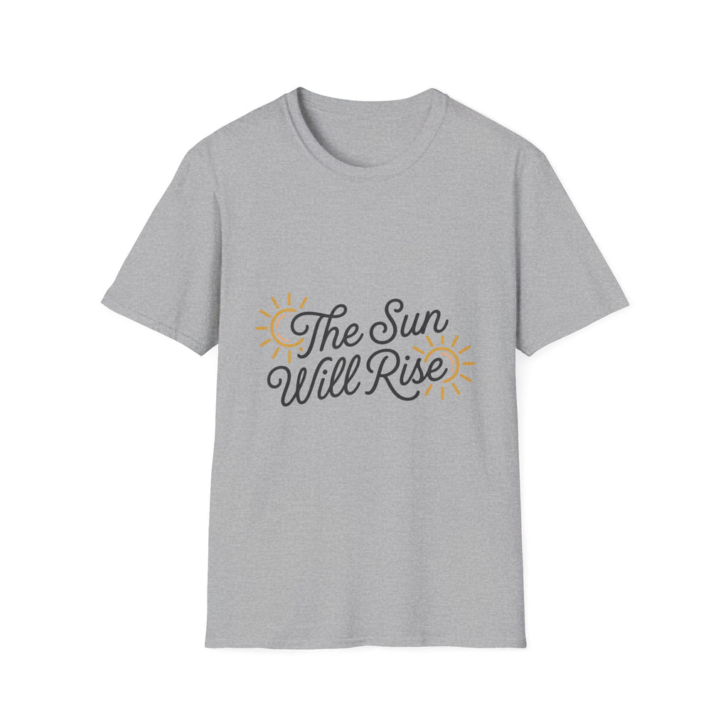 The Sun Will Rise T-Shirt — Inspirational Sunrise Graphic Tee